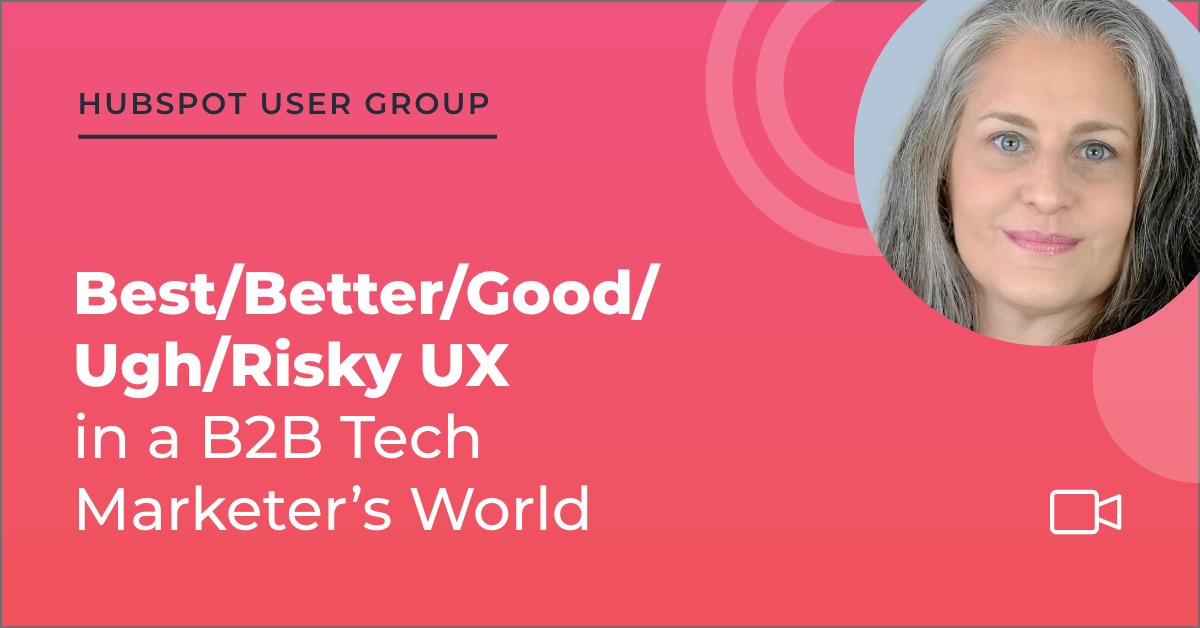 best/better/good/ugh/risky ux in a b2b tech marketers world graphic