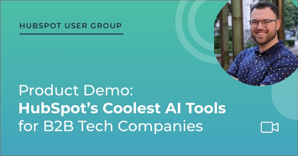 HUG: Product Demo: HubSpot's Coolest AI Tools for B2B Tech Companies